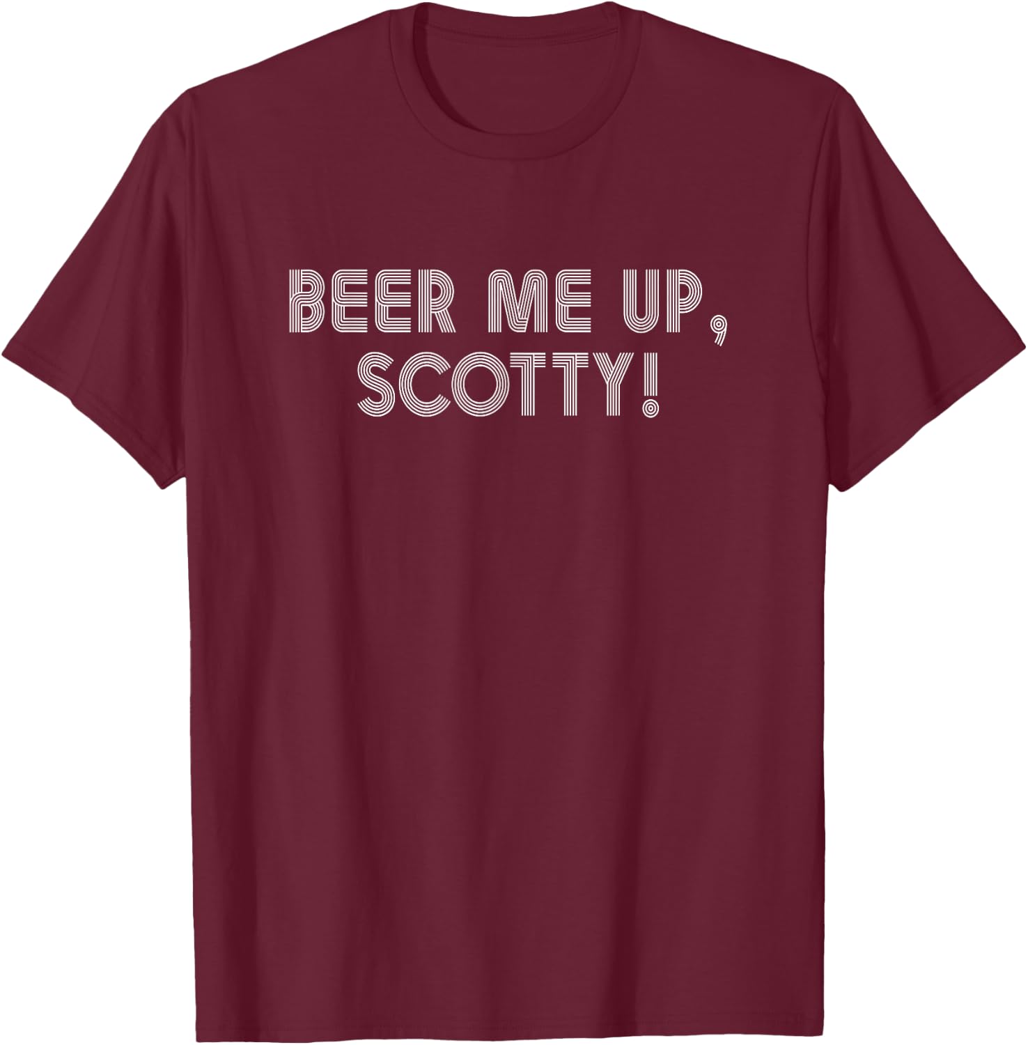 Beer Me Up, Scotty! Funny Beer Lovers Party Summer Drink Fun T-Shirt - T-Shirt | Maroon