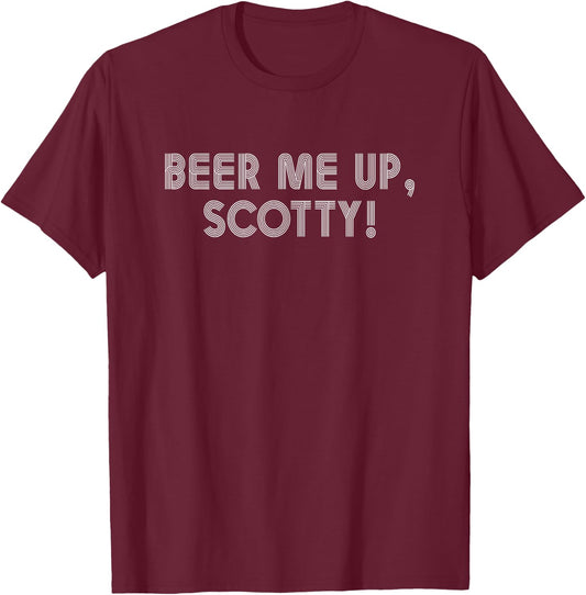 Beer Me Up, Scotty! Funny Beer Lovers Party Summer Drink Fun T-Shirt - T-Shirt | Maroon