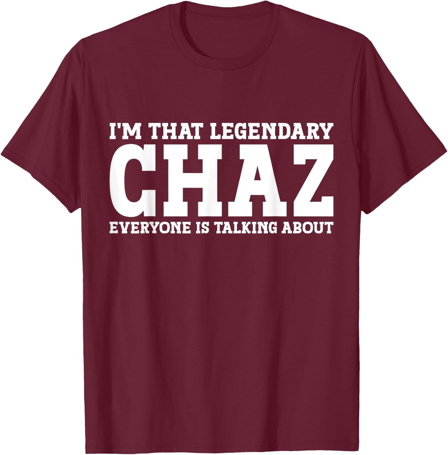Chaz Personal Name First Name Funny Chaz T-Shirt - T-Shirt | Maroon