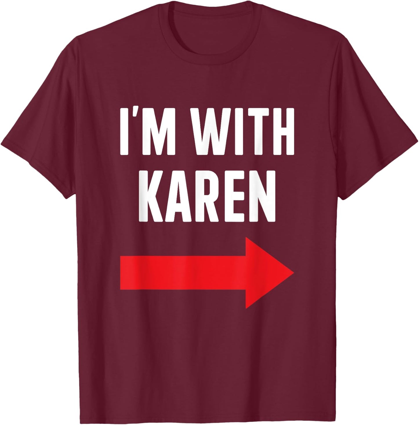 Karen costume halloween store Im with Karen funny partner couple costume Halloween party T-Shirt - T-Shirt | Maroon