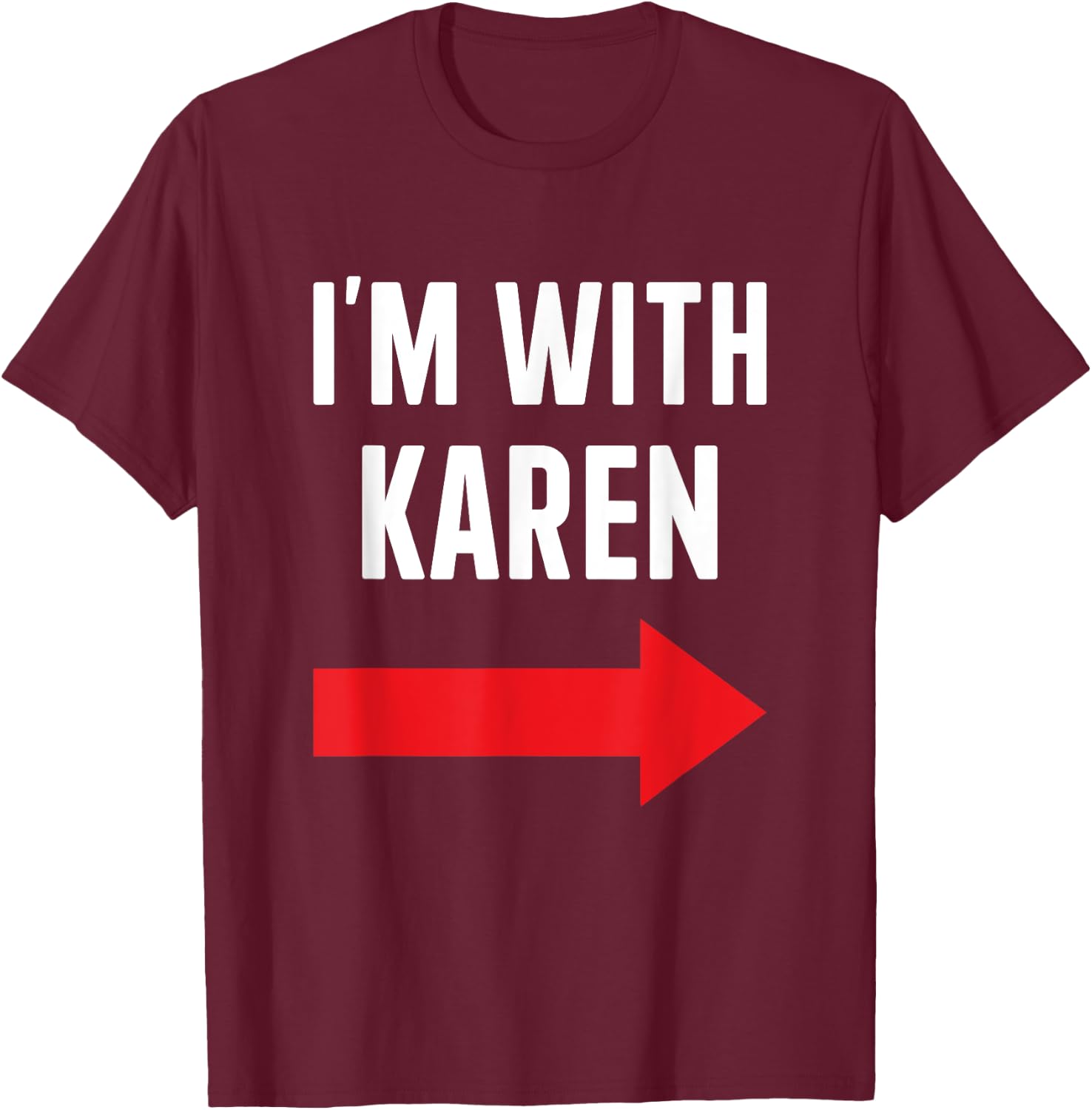 Karen costume halloween store Im with Karen funny partner couple costume Halloween party T-Shirt - T-Shirt | Maroon