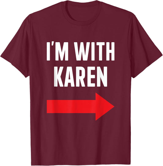 Karen costume halloween store Im with Karen funny partner couple costume Halloween party T-Shirt - T-Shirt | Maroon