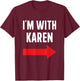 Karen costume halloween store Im with Karen funny partner couple costume Halloween party T-Shirt - T-Shirt | Maroon