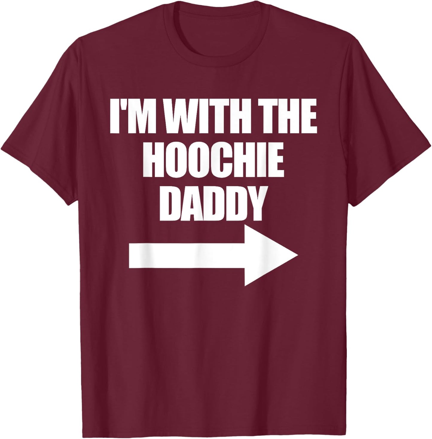 I'm With The Hoochie Daddy Women's Hoochie Daddy T-Shirt - T-Shirt | Maroon