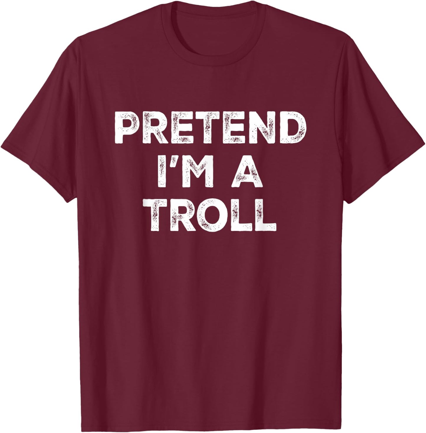 Pretend I'm A Troll Lazy Halloween Costume T-Shirt - T-Shirt | Maroon