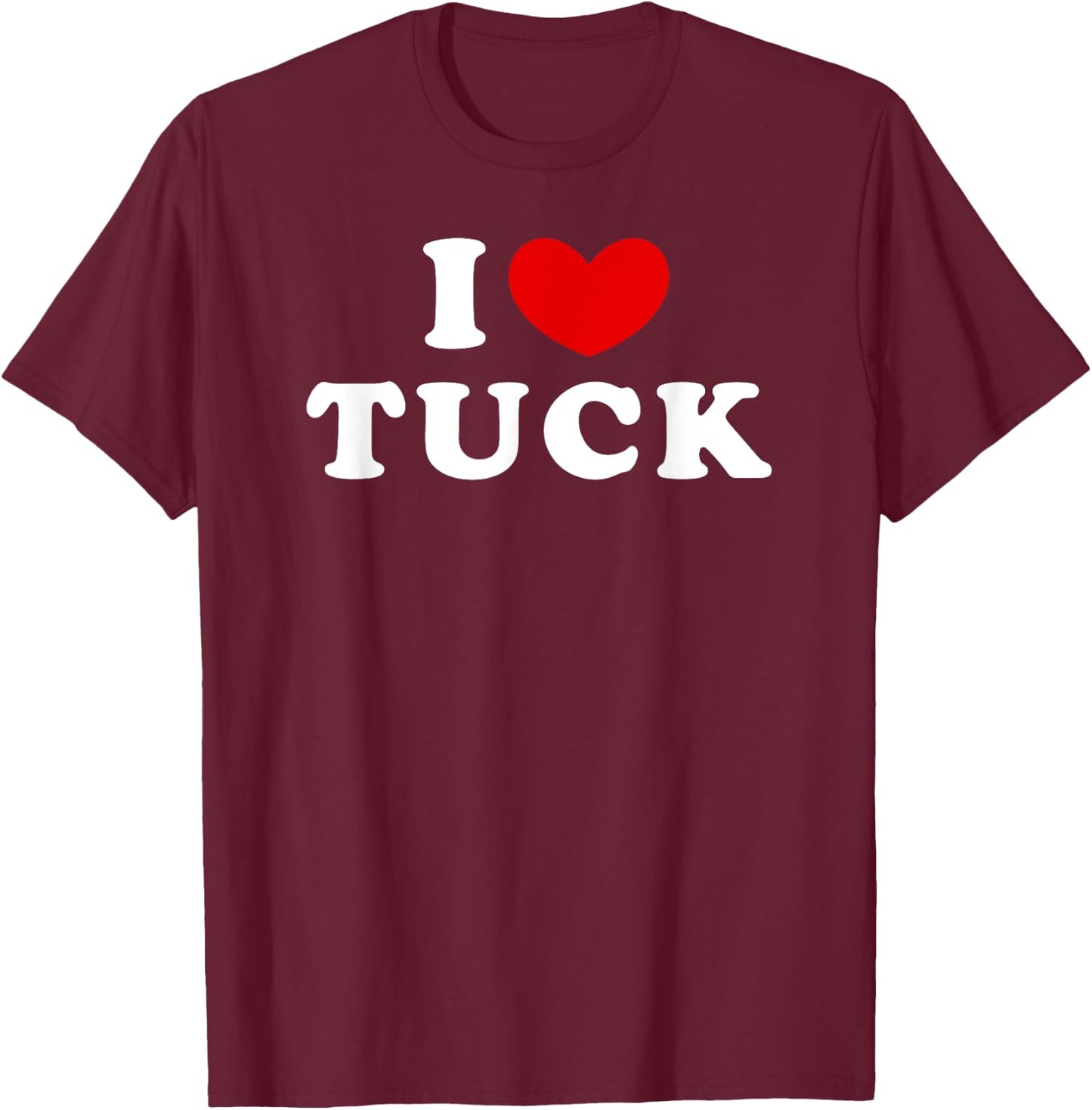 I Love Tuck, I Heart Tuck T-Shirt - T-Shirt | Maroon