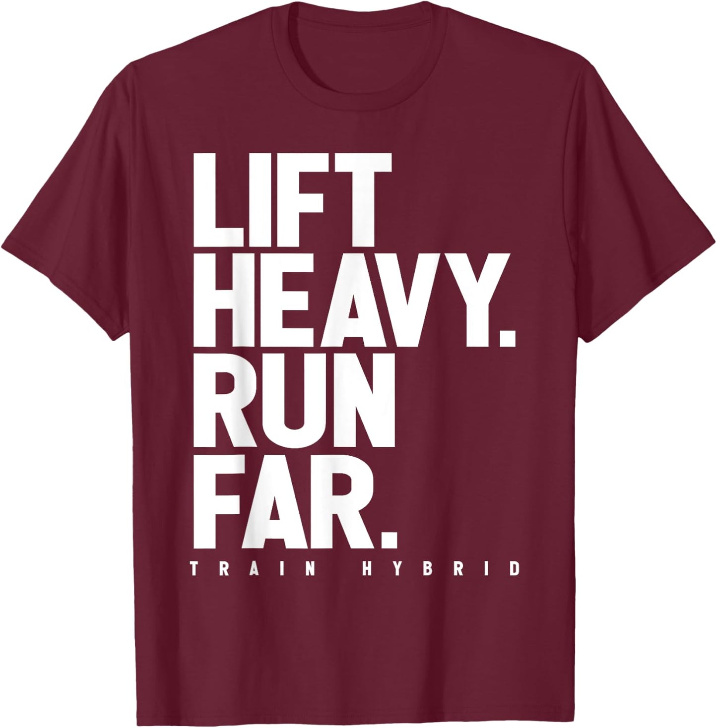 Lift Heavy Run Far Hybrid Athlete Training Gym Running Lover T-Shirt - T-Shirt | Maroon