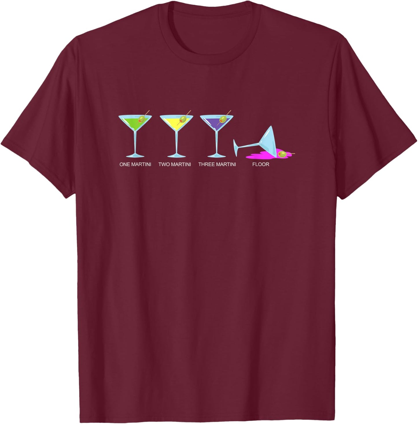 One martini two martini three martini floor - Drinking T-Shirt - T-Shirt | Maroon