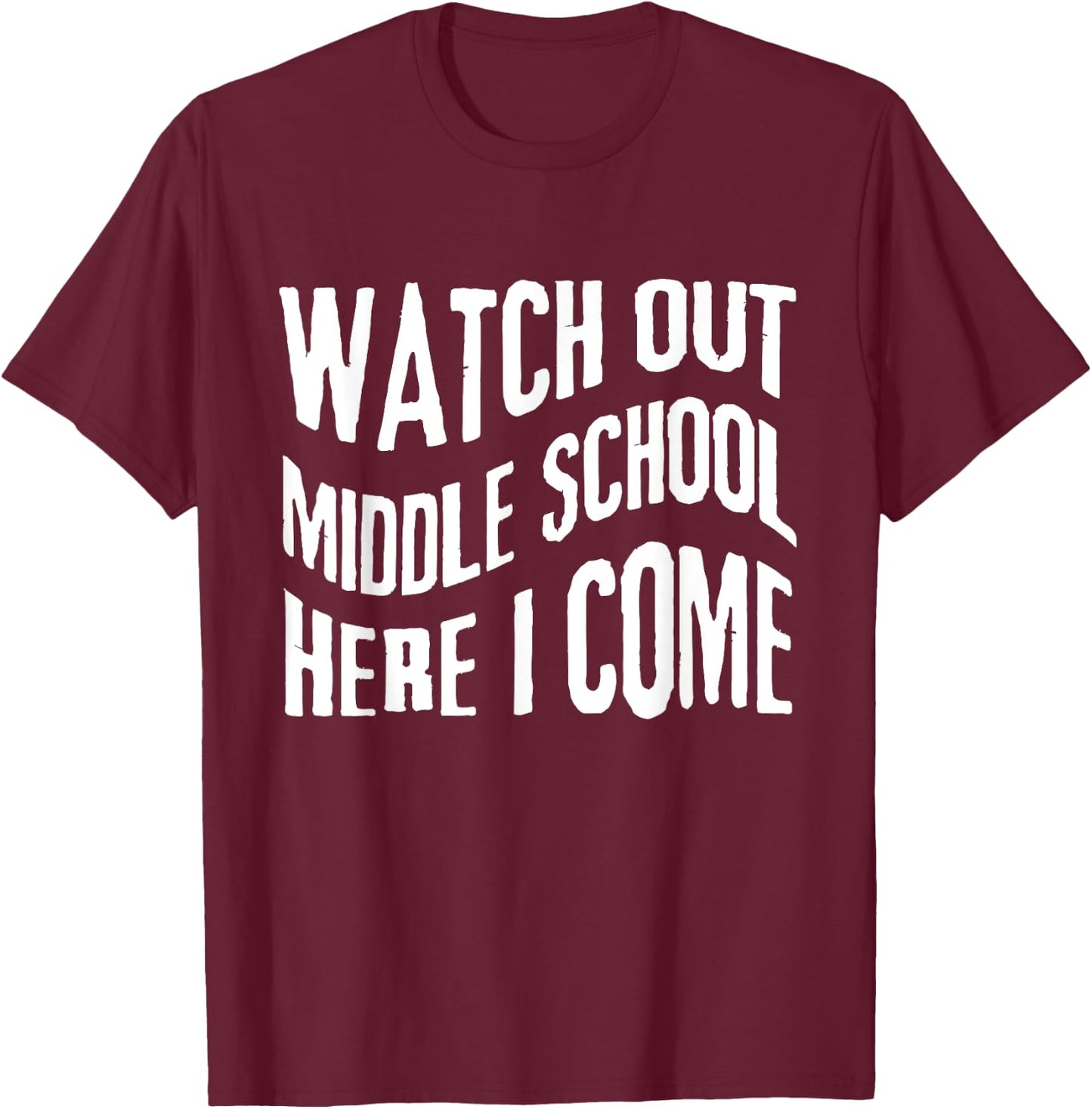 Watch Out Middle School Here I Come funny back to school T-Shirt - T-Shirt | Maroon