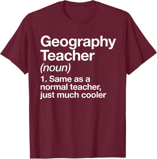 Geography Teacher Definition Funny Back To School First Day Men Women T-Shirt - T-Shirt | Maroon