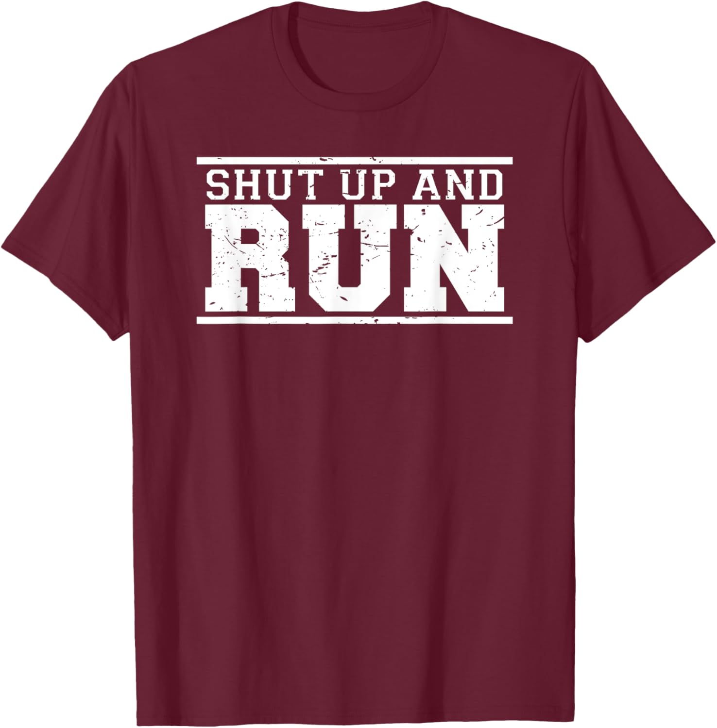 Shut Up and Run funny runner's training & running shirt T-Shirt - T-Shirt | Maroon