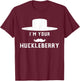 I'm Your Vintage Arts Western Movies Apparel Huckleberrys T-Shirt - T-Shirt | Maroon