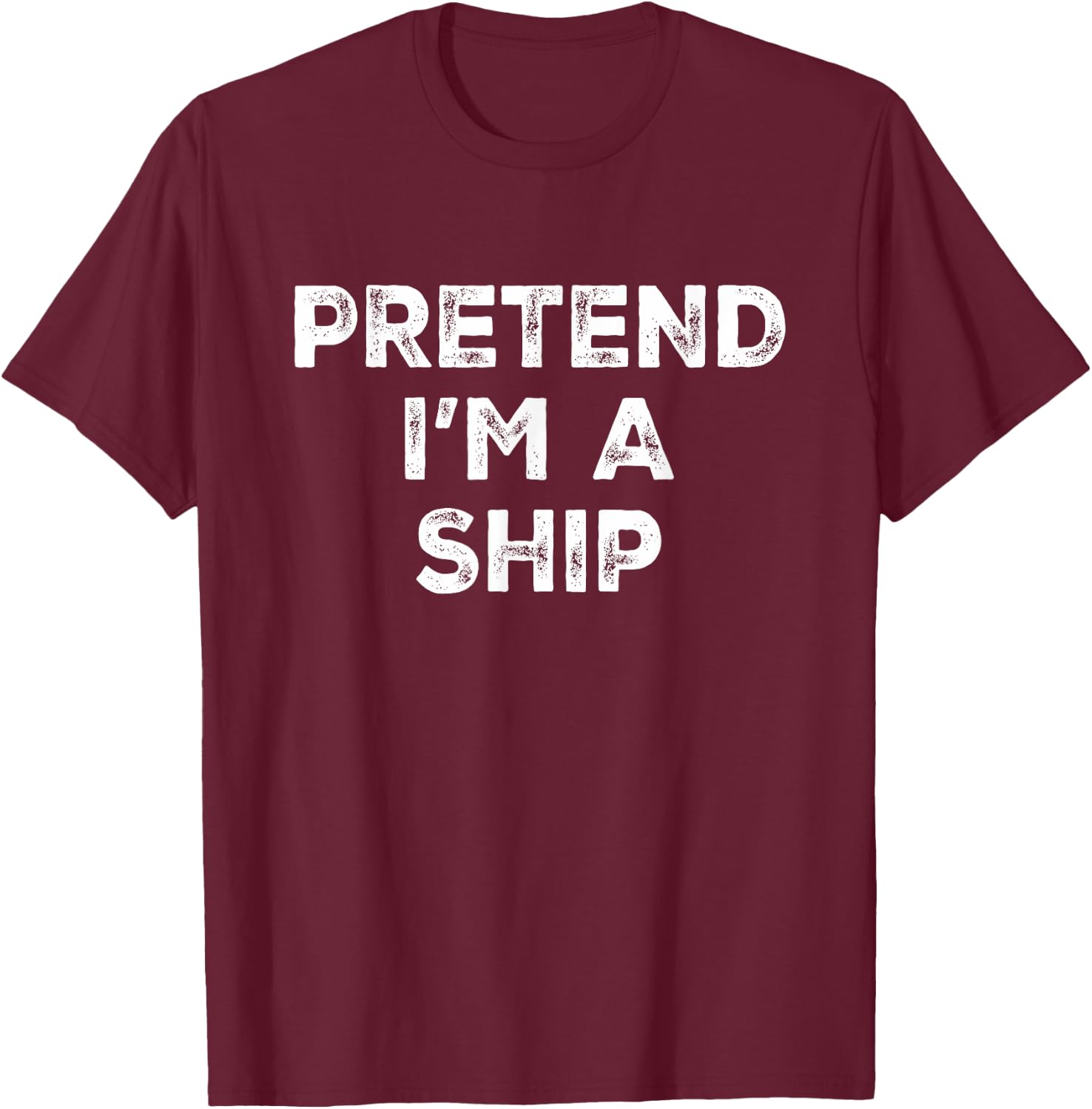Pretend I'm A Ship Lazy Halloween Costume T-Shirt - T-Shirt | Maroon