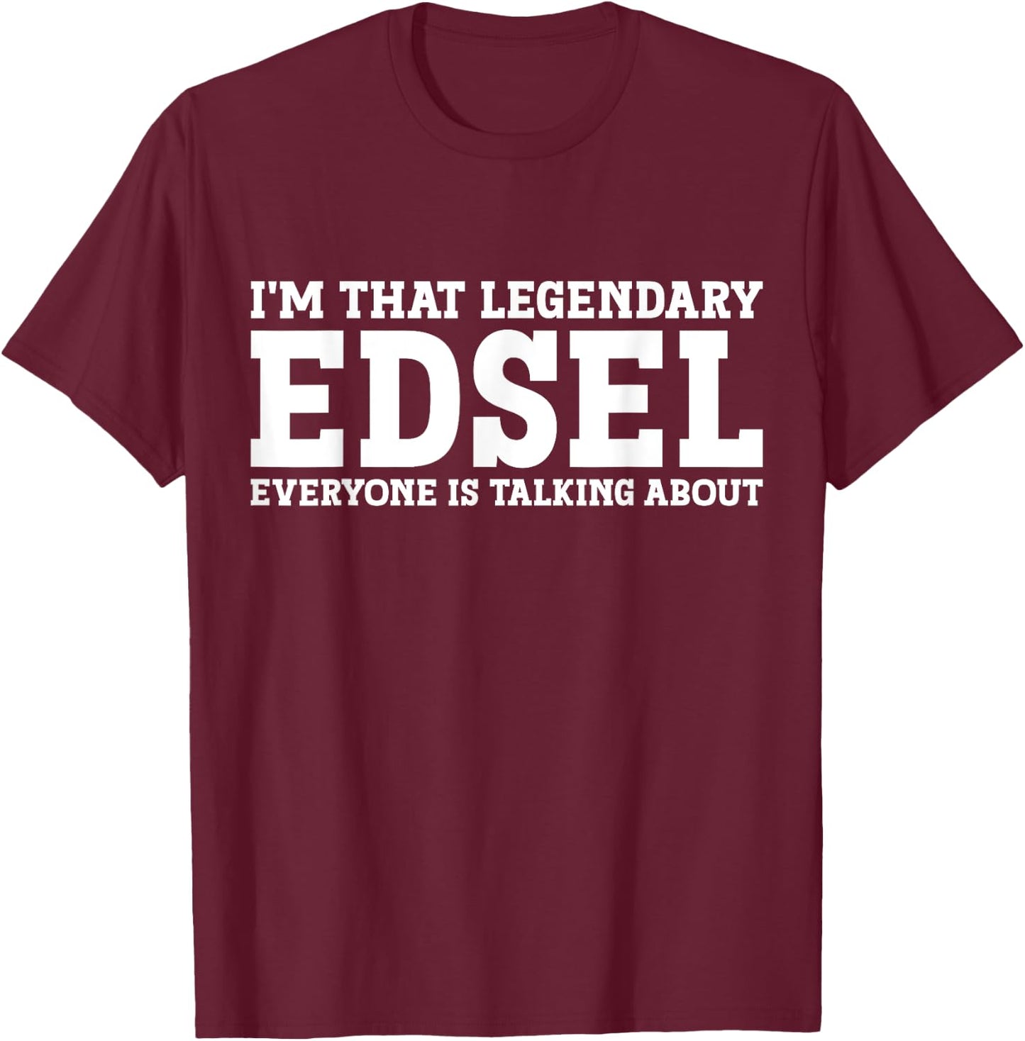 Edsel Personal Name First Name Funny Edsel T-Shirt - T-Shirt | Maroon