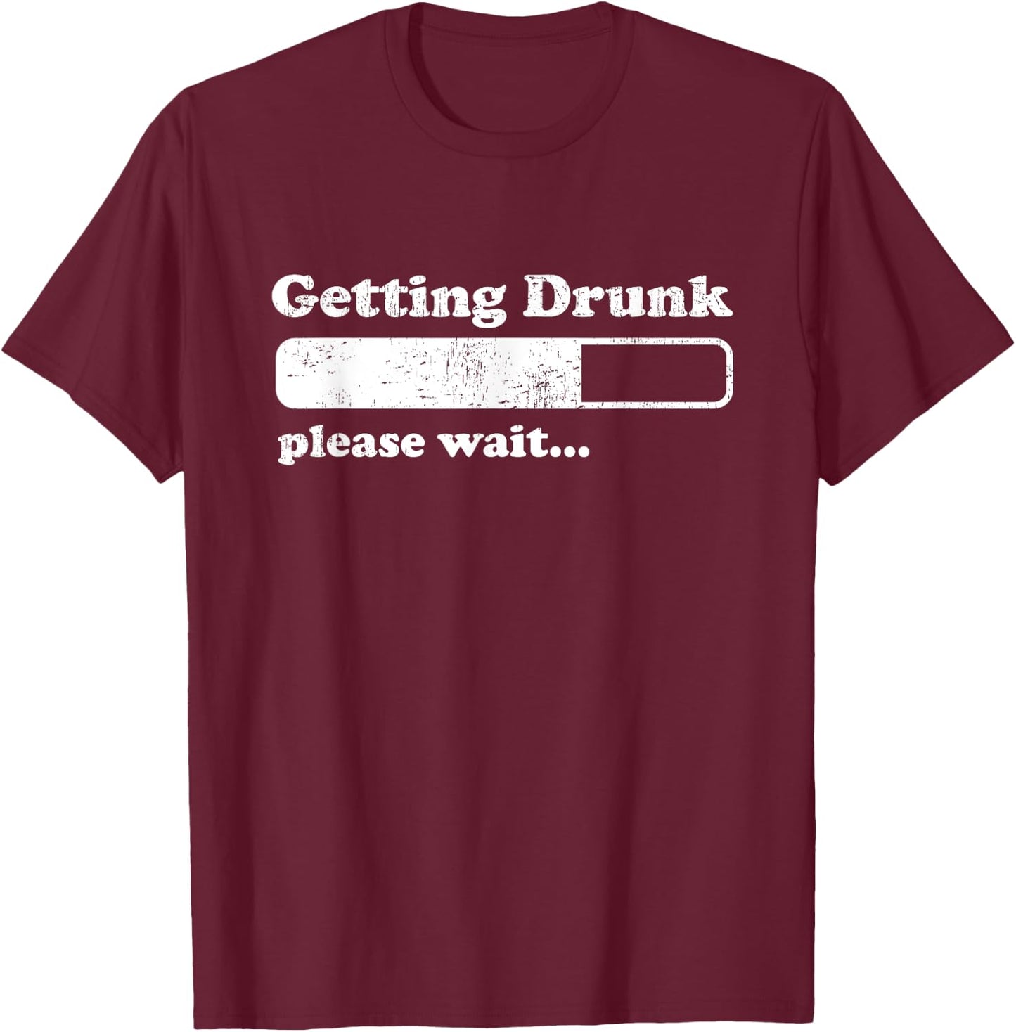Getting Drunk, Funny Day Drinking Shirts Men Women T-Shirt - T-Shirt | Maroon