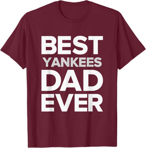Yankees North Best DAD Ever HS T-Shirt - T-Shirt | Maroon