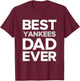 Yankees North Best DAD Ever HS T-Shirt - T-Shirt | Maroon
