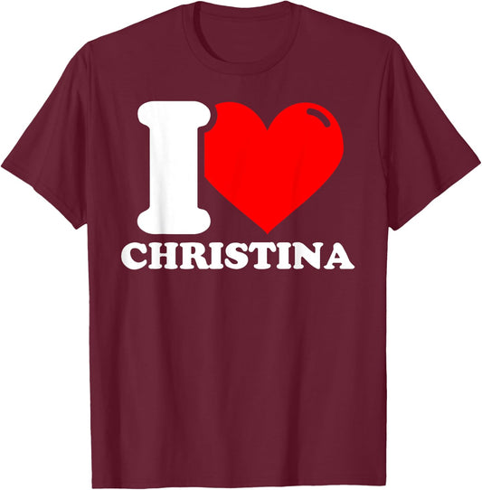 I Love Christina T-Shirt - T-Shirt | Maroon