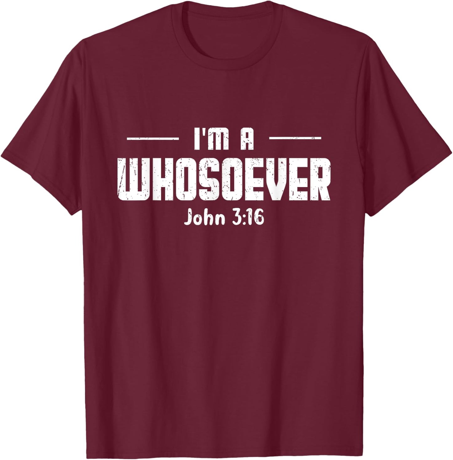 I'm A Whosoever John 3 16 Bible Verse Christian Religious T-Shirt - T-Shirt | Maroon