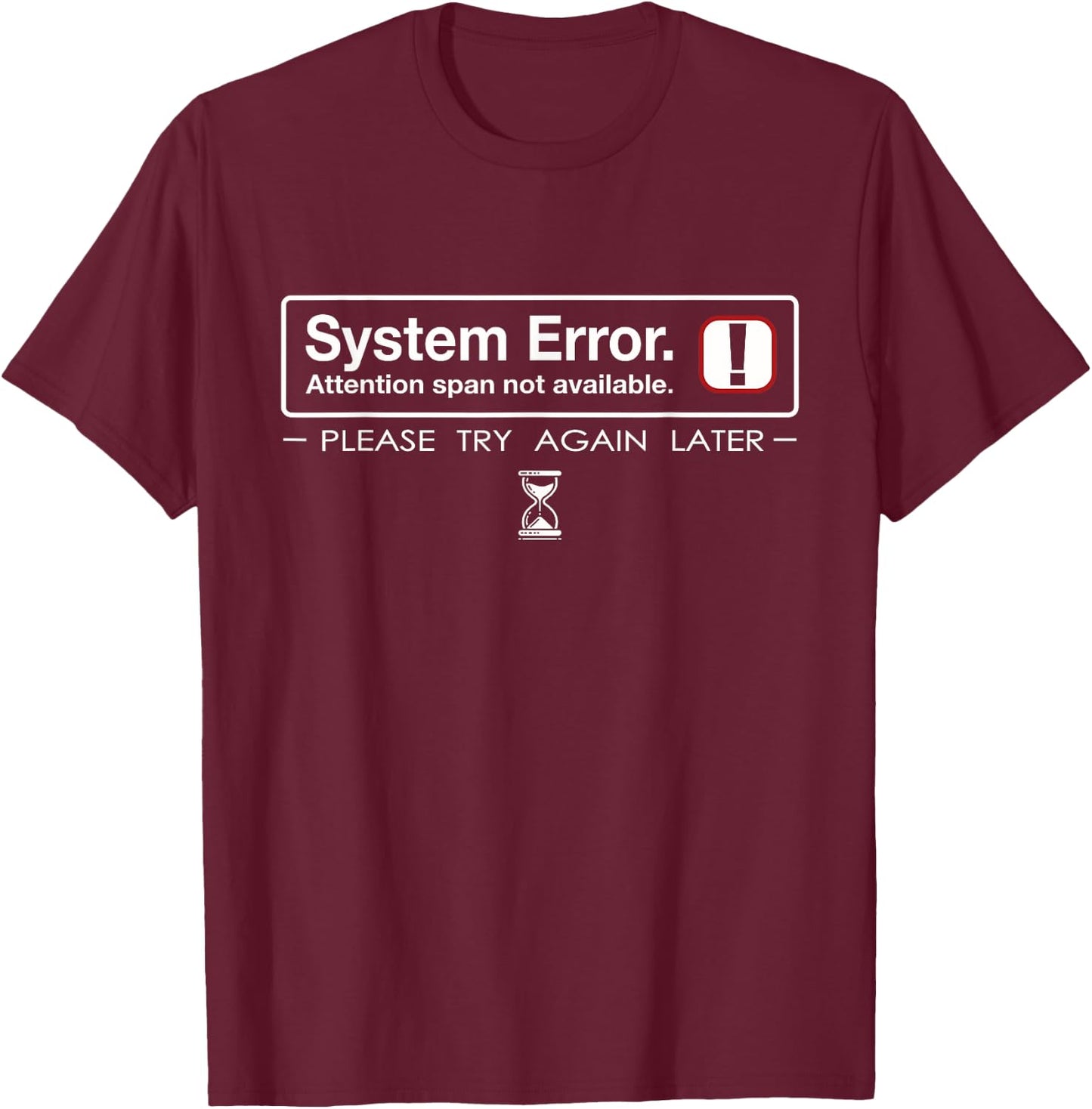 Funny System Error: Attention Span T-Shirt - T-Shirt | Maroon