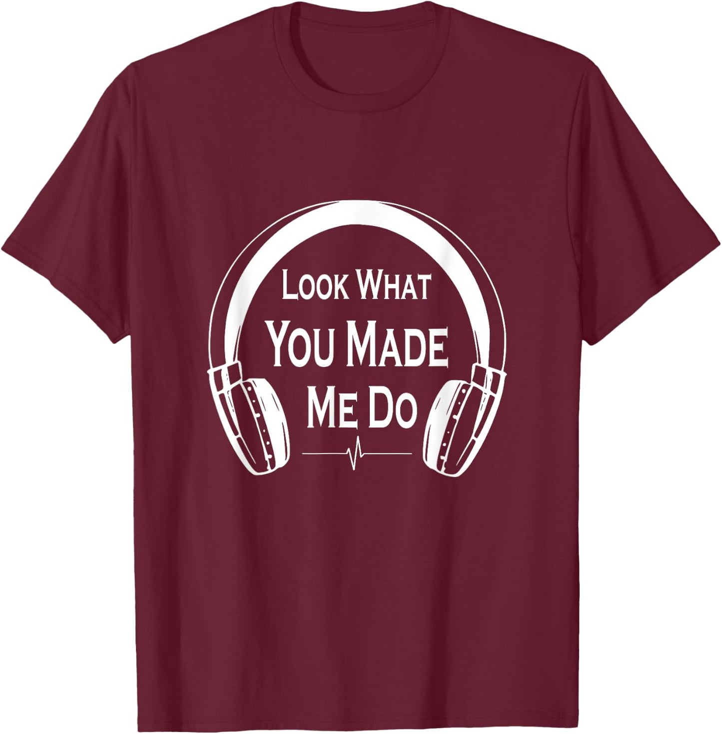 Look what you made me do, music T-Shirt - T-Shirt | Maroon