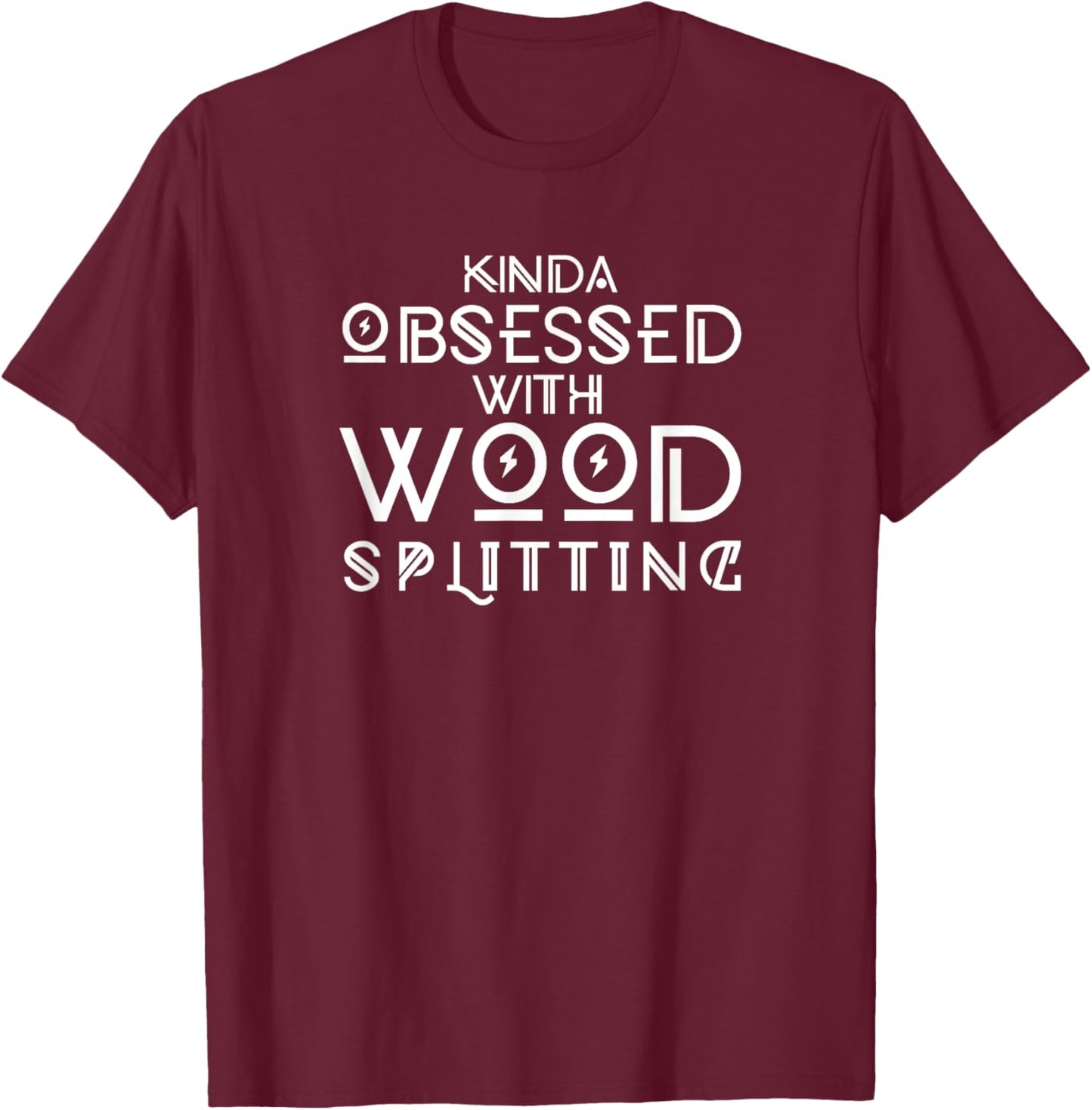 Kinda Obsessed With Wood Splitting Funny Splitter T Shirt T-Shirt - T-Shirt | Maroon