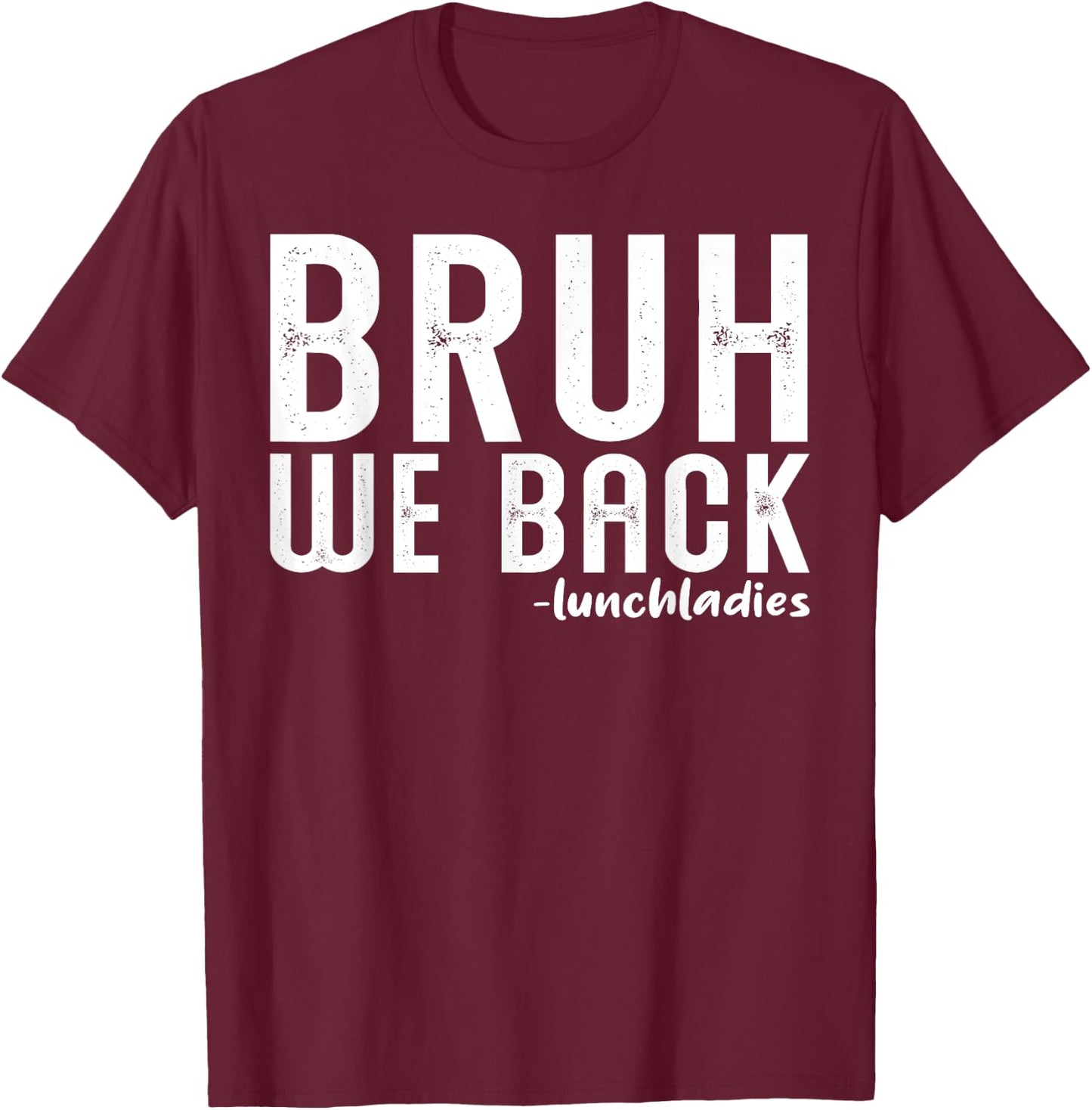 Bruh We Back Lunch Lady First Day Back to School Vintage T-Shirt - T-Shirt | Maroon
