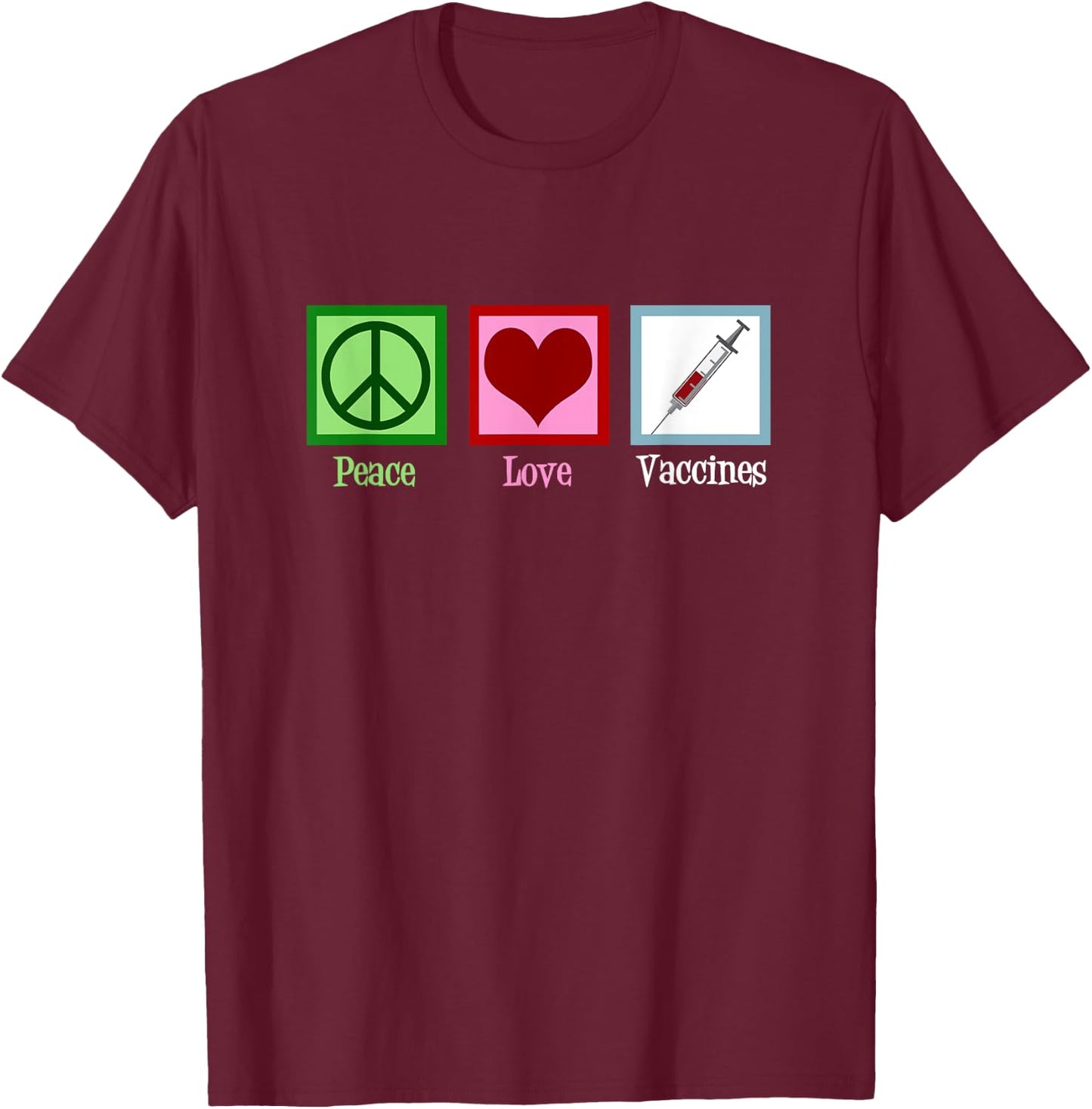 Peace Love Vaccines Pro Vaccination T-Shirt - T-Shirt | Maroon