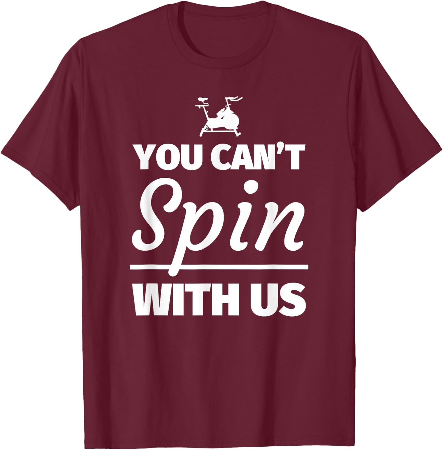 You can't spin with us - Funny Spinning Gift T-Shirt - T-Shirt | Maroon