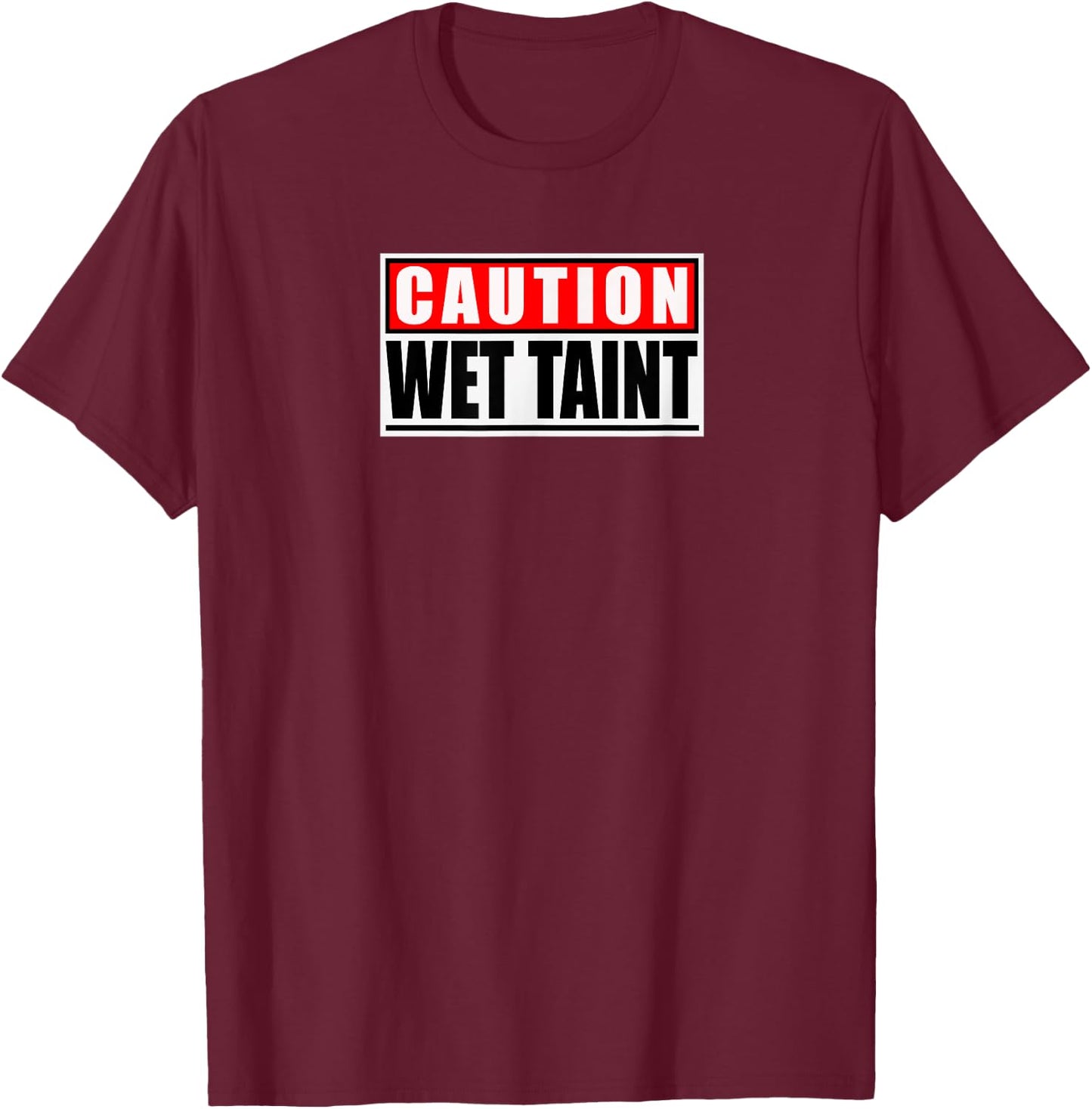 Wet Taint T-Shirt - T-Shirt | Maroon