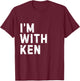 Funny Ken "I'm with Ken" Bachelor Ken Birthday Ken T-Shirt - T-Shirt | Maroon