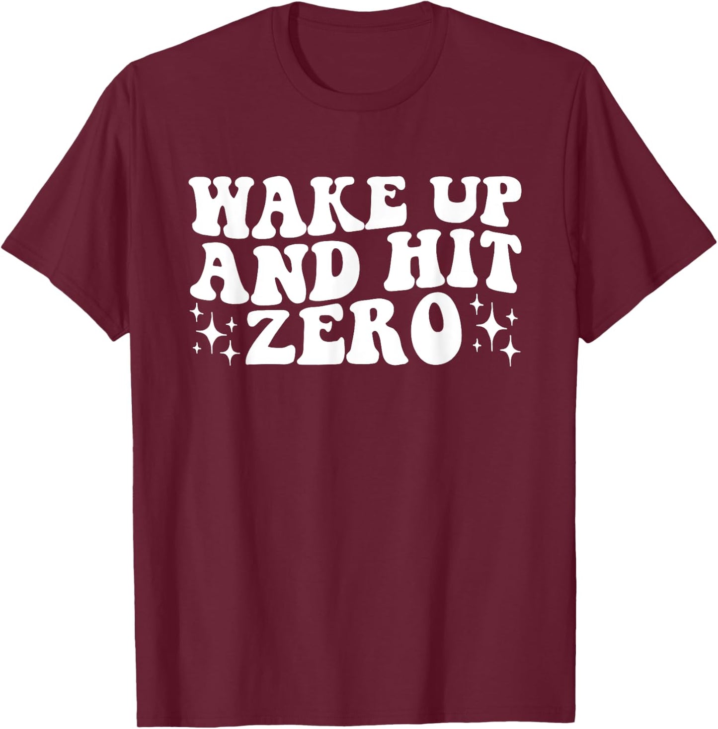 Wake Up And Hit Zero, Hit Zero, Cheer Team, Cheer Mom T-Shirt - T-Shirt | Maroon