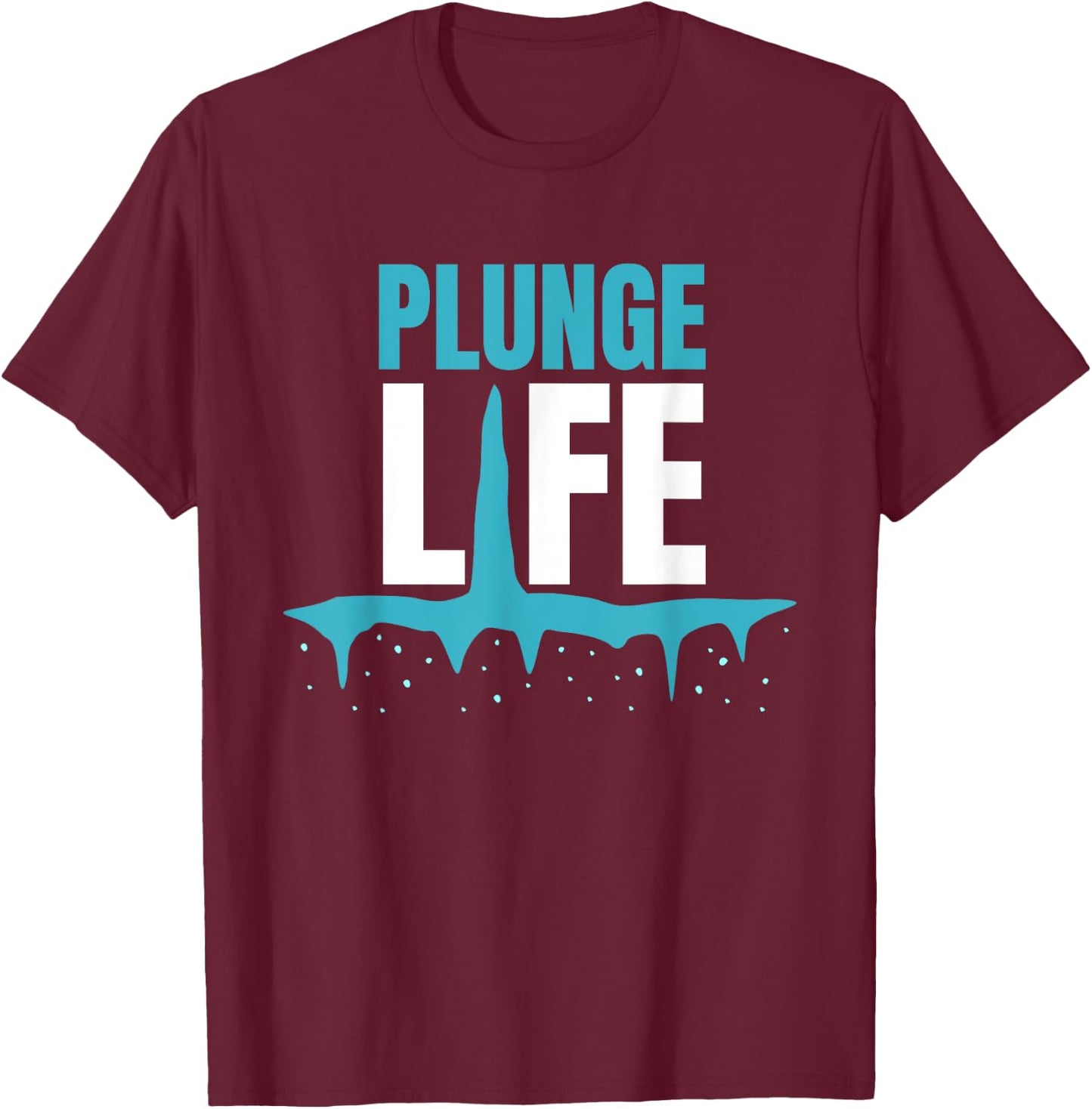 Plunge Life Ice Bath Cold Plunge T-Shirt - T-Shirt | Maroon