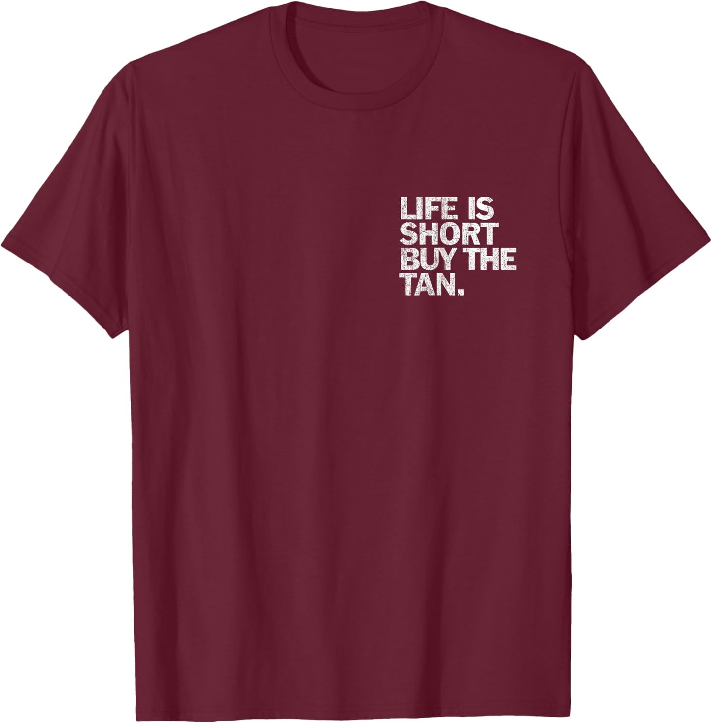 Vintage Life Is Short Buy The Tan Pocket Spray Tan Artist T-Shirt - T-Shirt | Maroon
