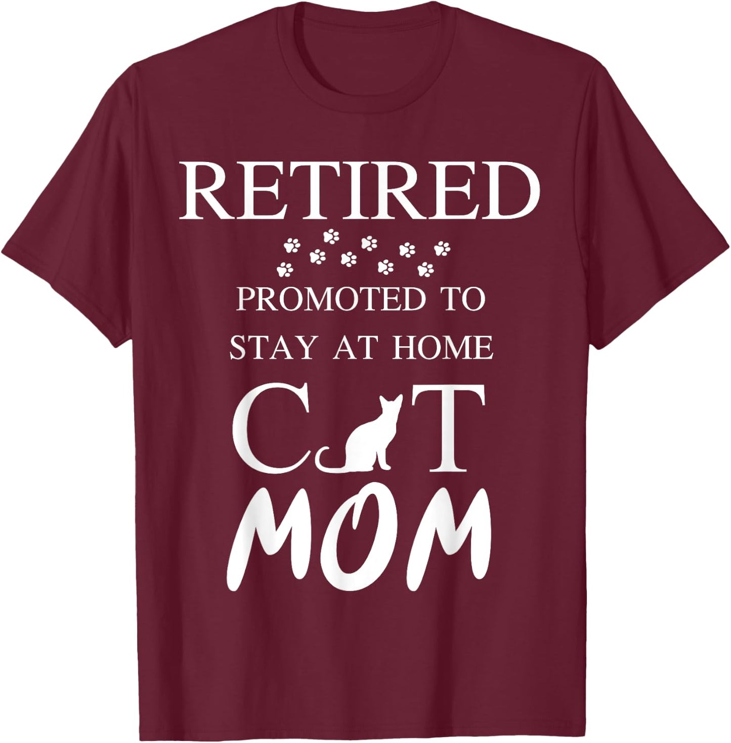 Retired promoted to stay at home cat mom Women Retirement T-Shirt - T-Shirt | Maroon
