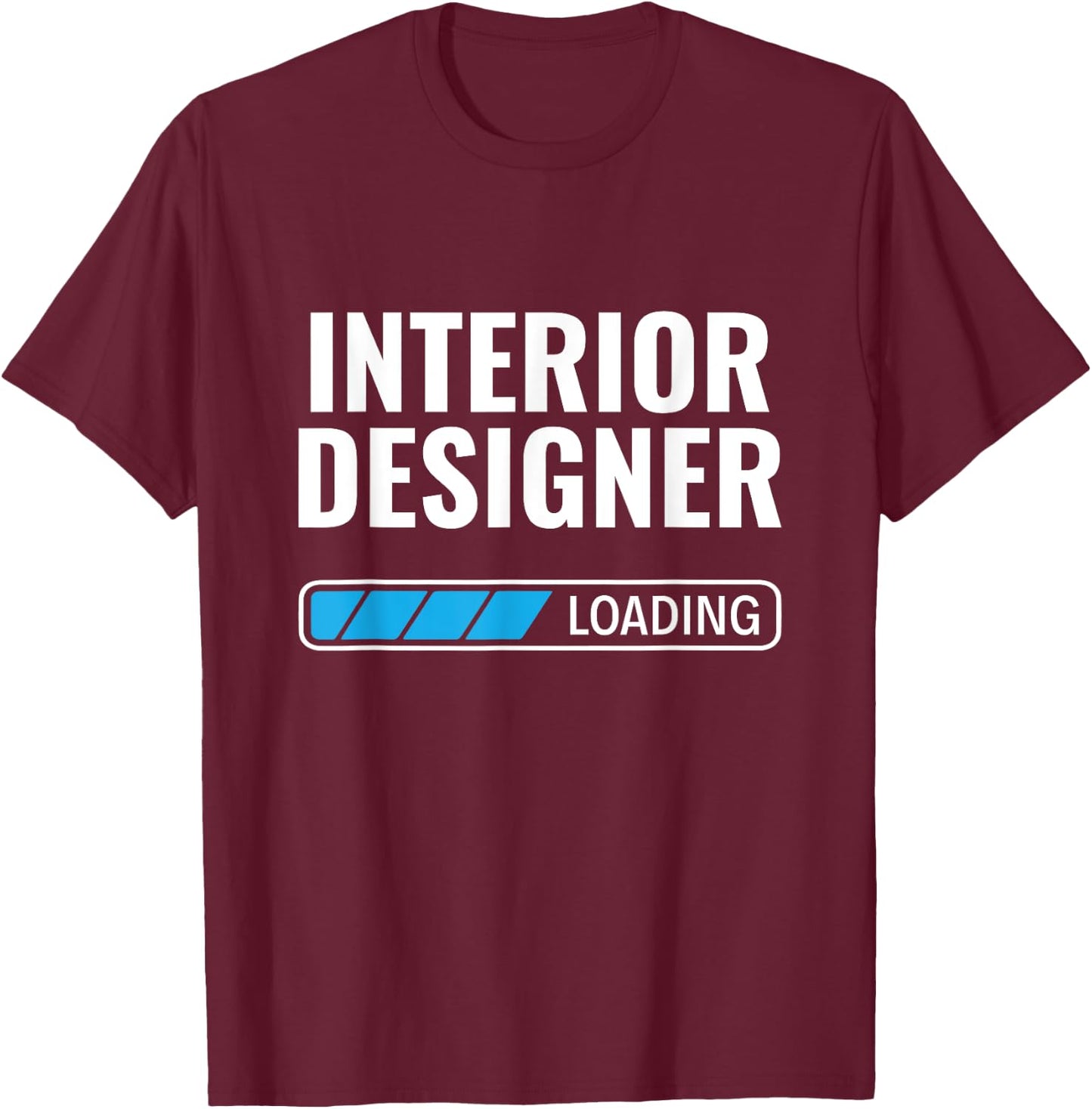Interior Designer Loading Home Decorator Interior Designer T-Shirt - T-Shirt | Maroon