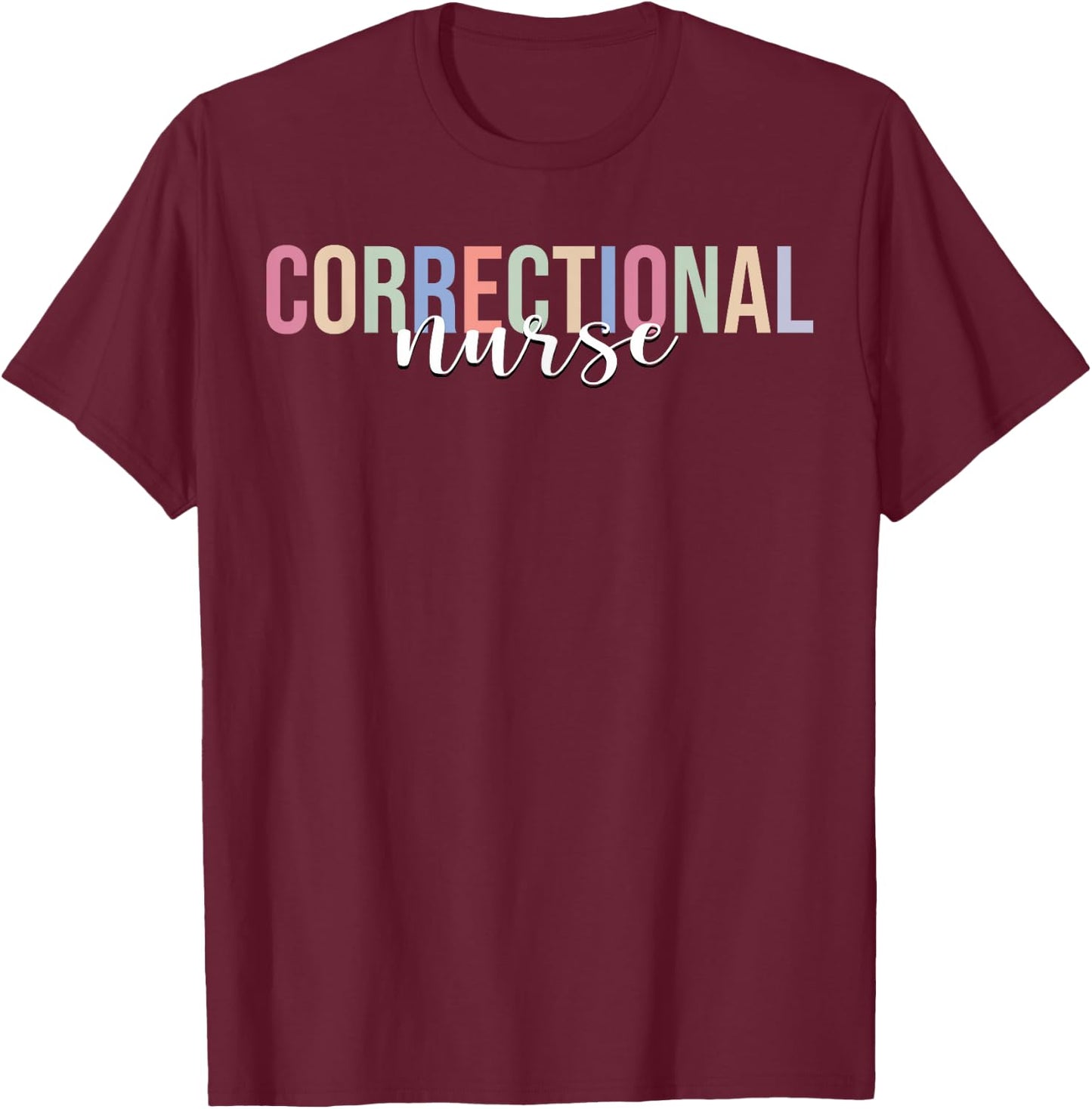 Correctional Nurse Correctional Nursing Corrections T-Shirt - T-Shirt | Maroon