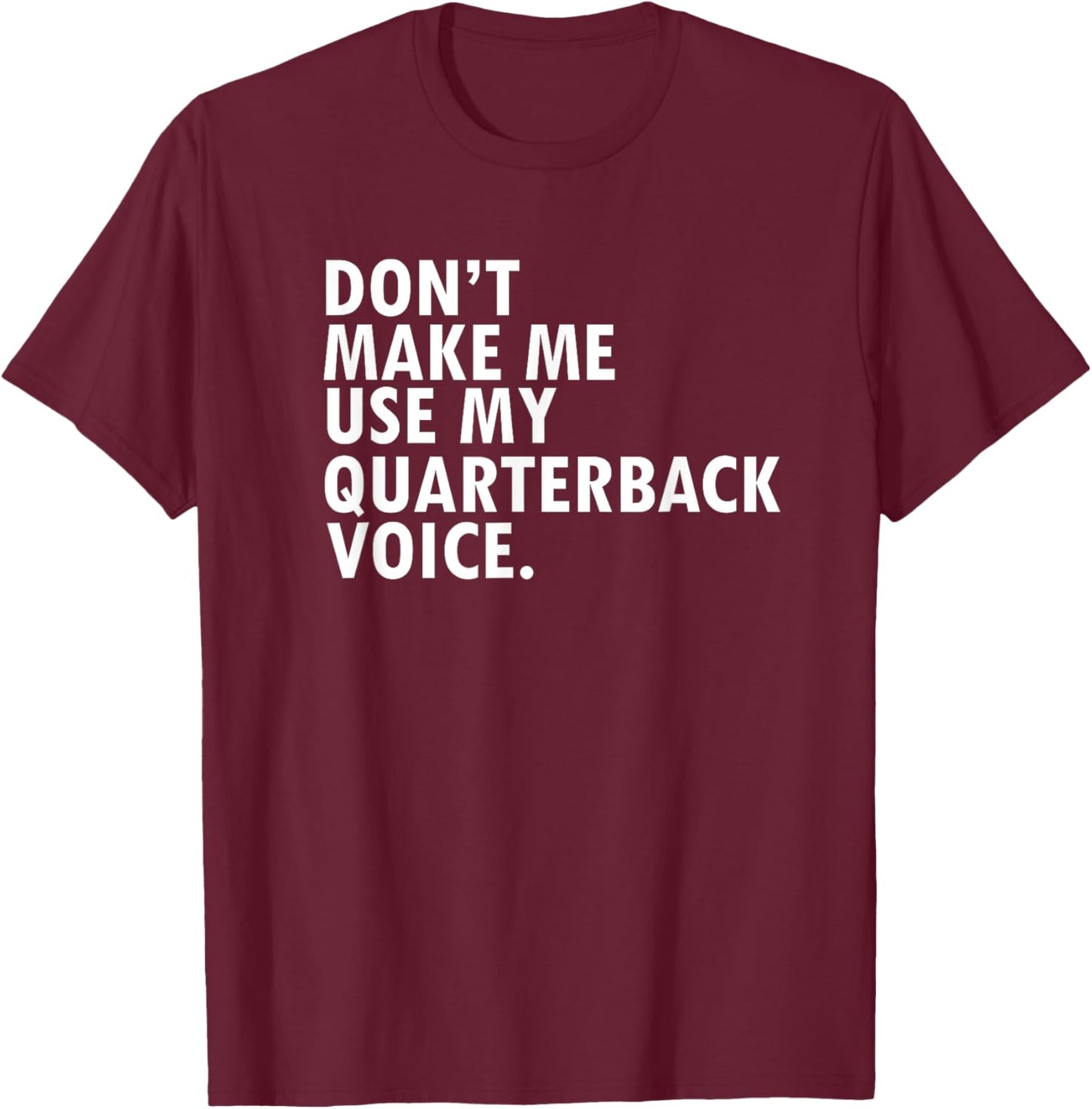 Funny Saying Quarterback Football Team Shirt T-Shirt - T-Shirt | Maroon