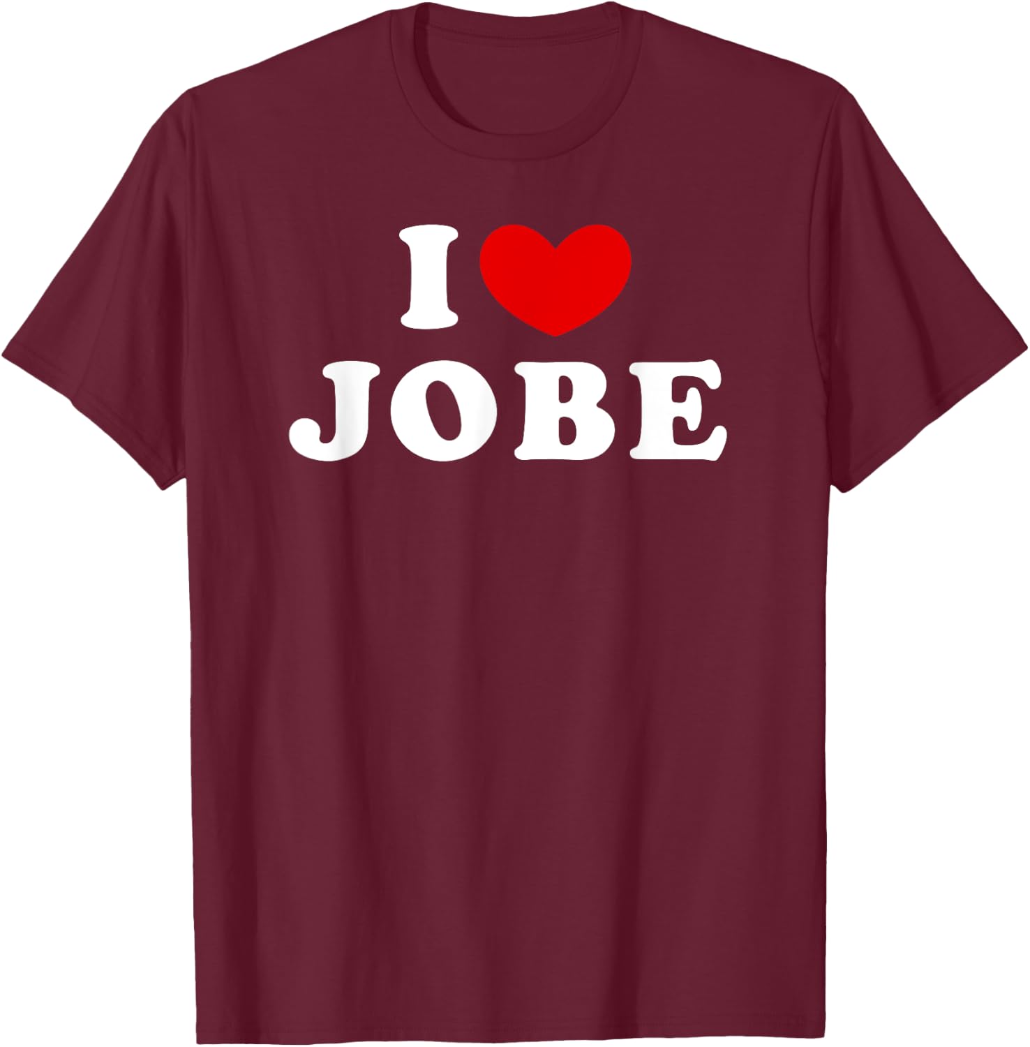 I Love Jobe, I Heart Jobe T-Shirt - T-Shirt | Maroon