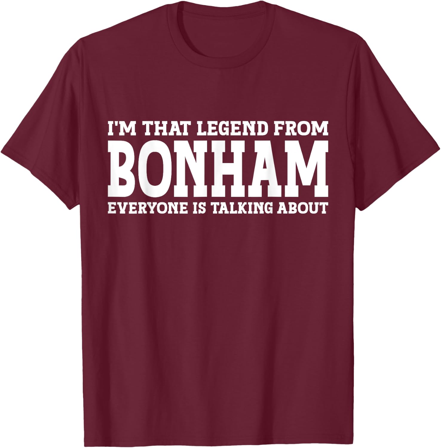 Bonham Hometown TX Texas Home Roots Funny City Bonham T-Shirt - T-Shirt | Maroon