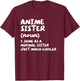 Anime Sister Definition Funny Japanese T-Shirt - T-Shirt | Maroon