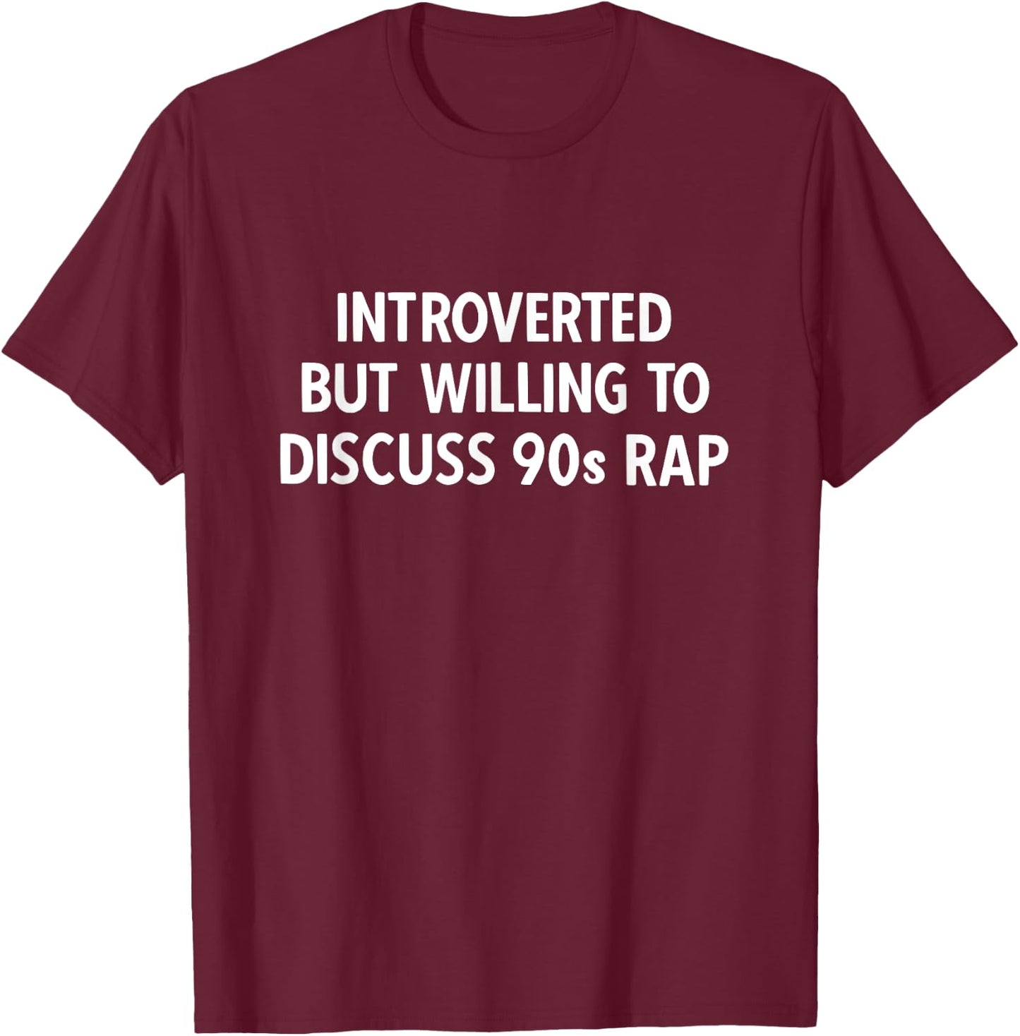 90s Kids Introverted but Willing to Discuss 90s Rap Music T-Shirt - T-Shirt | Maroon