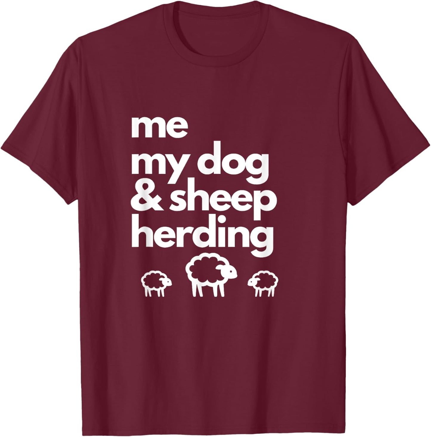 Me My Dog & Sheep Herding with Image of 3 Sheep. Men Women Girls Kids T-Shirt - T-Shirt | Maroon