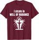 I Strafe In Well Of Radiance T-Shirt - T-Shirt | Maroon