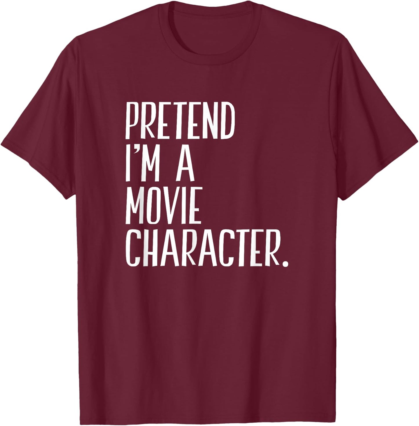 Pretend I'm A Movie Character Funny Halloween Party T-Shirt - T-Shirt | Maroon