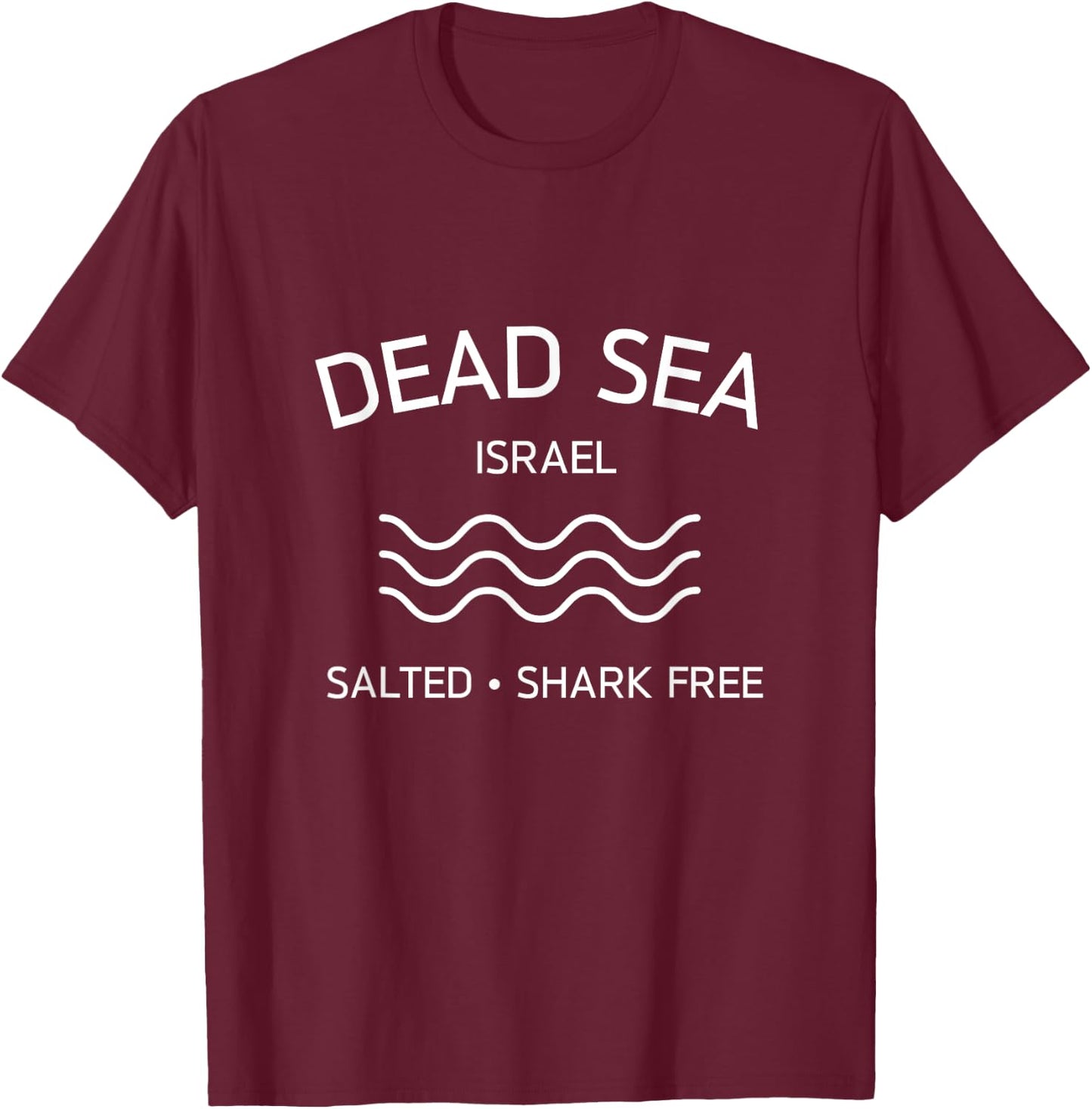 Dead Sea Salted Shark Free Israel Travel lowest place earth T-Shirt - T-Shirt | Maroon