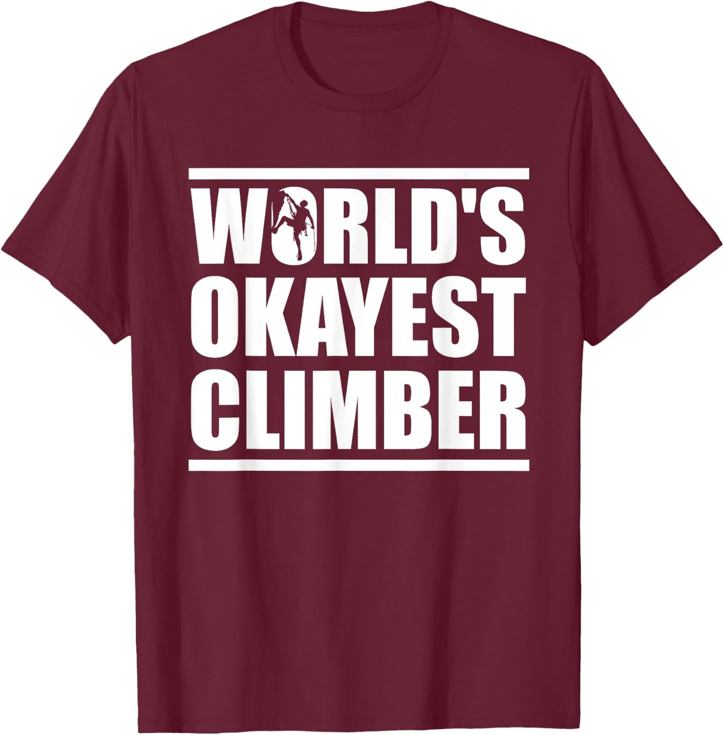 Funny World's Okayest Climber Rock Climber T-Shirt - T-Shirt | Maroon