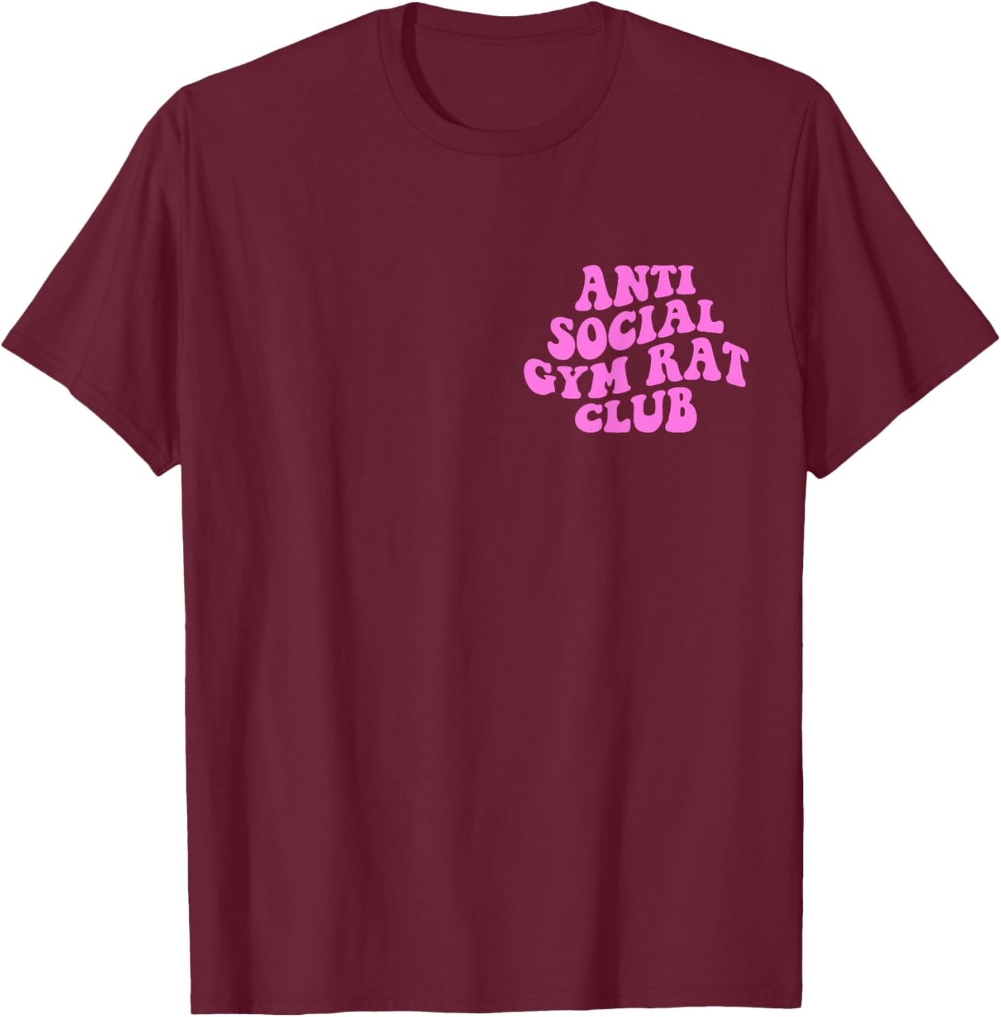 Anti Social Gym Rat Club Funny Gym Fitness Bodybuilding T-Shirt - T-Shirt | Maroon