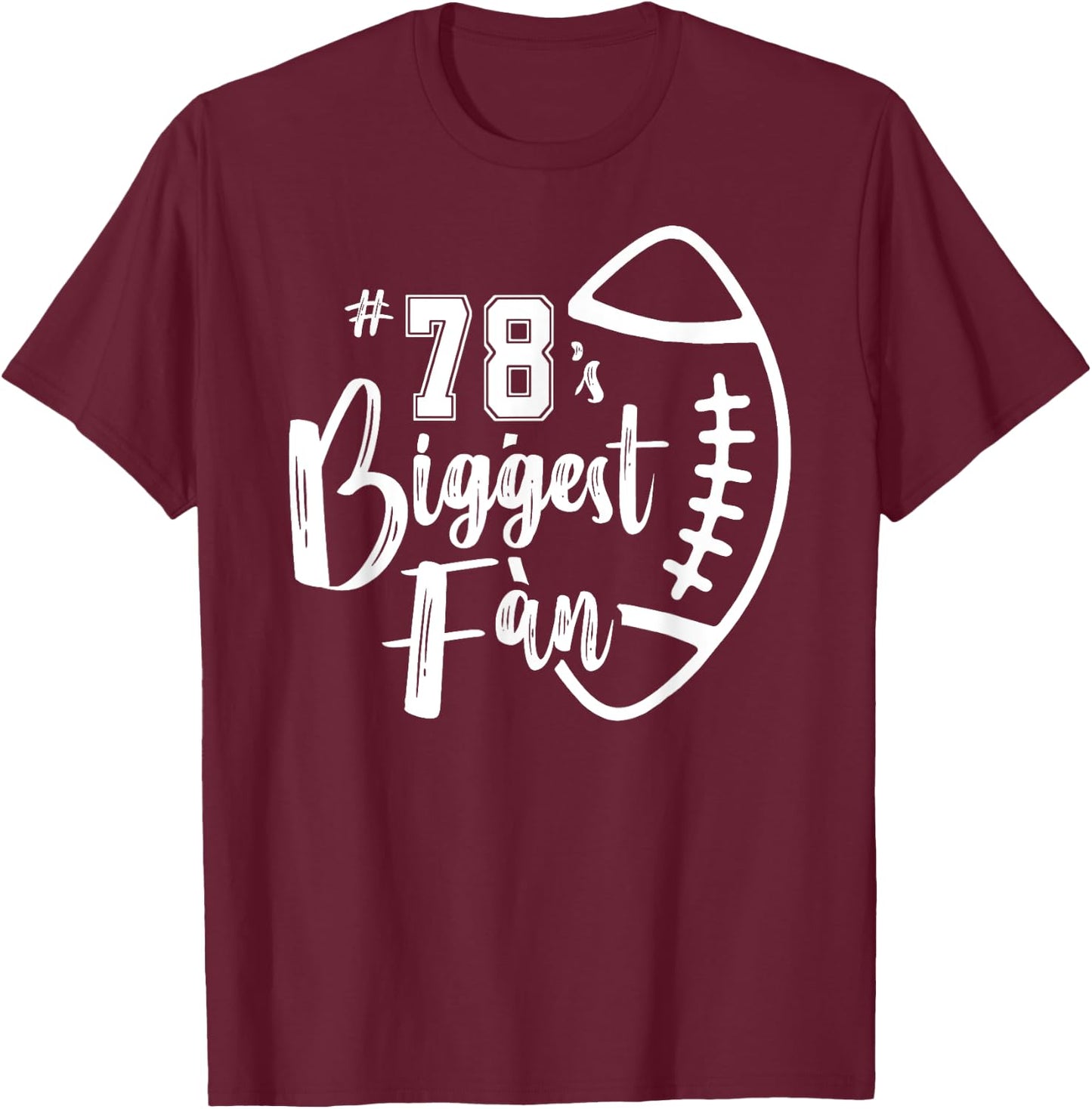 Number 78's Biggest Fan Shirt Football Player Mom Dad Family T-Shirt - T-Shirt | Maroon