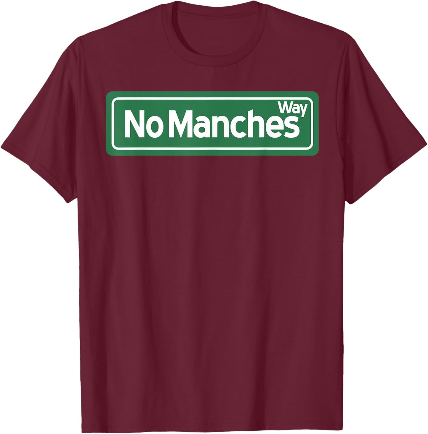 No Manches Way T-Shirt - T-Shirt | Maroon